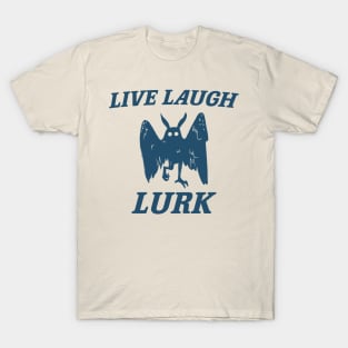 Live Laugh Lurk Shirt | Mothman T-Shirt